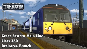 Train Simulator 2019: Great Eastern Main Line - Class 360 - Braintree Branch