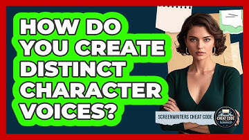 How Do You Create Distinct Character Voices?