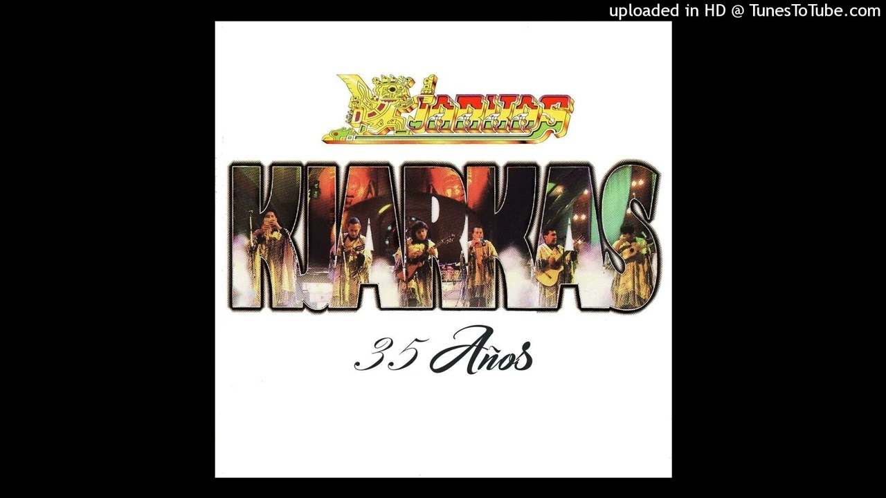 Kjarkas 35 Años 01 Munasquechay /Los Kjarkas/ - 35 Años - YouTube