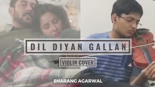 Dil Diyan Gallan - Violin Cover | Sharang Agarwal | Atif Aslam | Salman Khan, Katrina Kaif