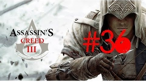 Assassins Creed 3 Walkthrough/Gameplay Part 36 [Sequence 10] [PS3/Xbox360/PC]