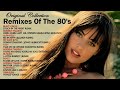 80's Music Remixes - Remixes Of The 80's - Best Songs Of The 80's -  Greatest hits 80's