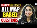 Complete Map Based Questions | Class 12 Geography | Boards 2026 | By Supriya Ma'am