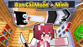 NGÁO TRỐN THOÁT KHỎI BẠN GÁI MUỐN LÀM HẠI MÌNH TRONG MINECRAFT 😱🔪