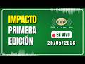 IMPACTO PRIMERA EDICIÓN 25/05/26