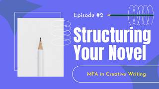 Ep #2 - Structuring Your Novel - A Step-by-Step Guide to Story Premise & Plotting