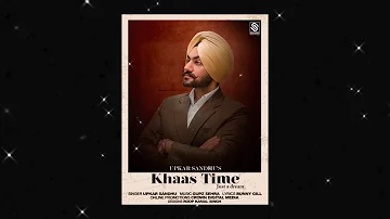 KHAAS TIME (full audio) | Upkar Sandhu | New Punjabi Song 2017