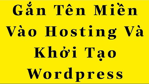 Hồng Vlogs - Cách Gắn Tên Miền Vào Hosting và Khởi Tạo Wordpress