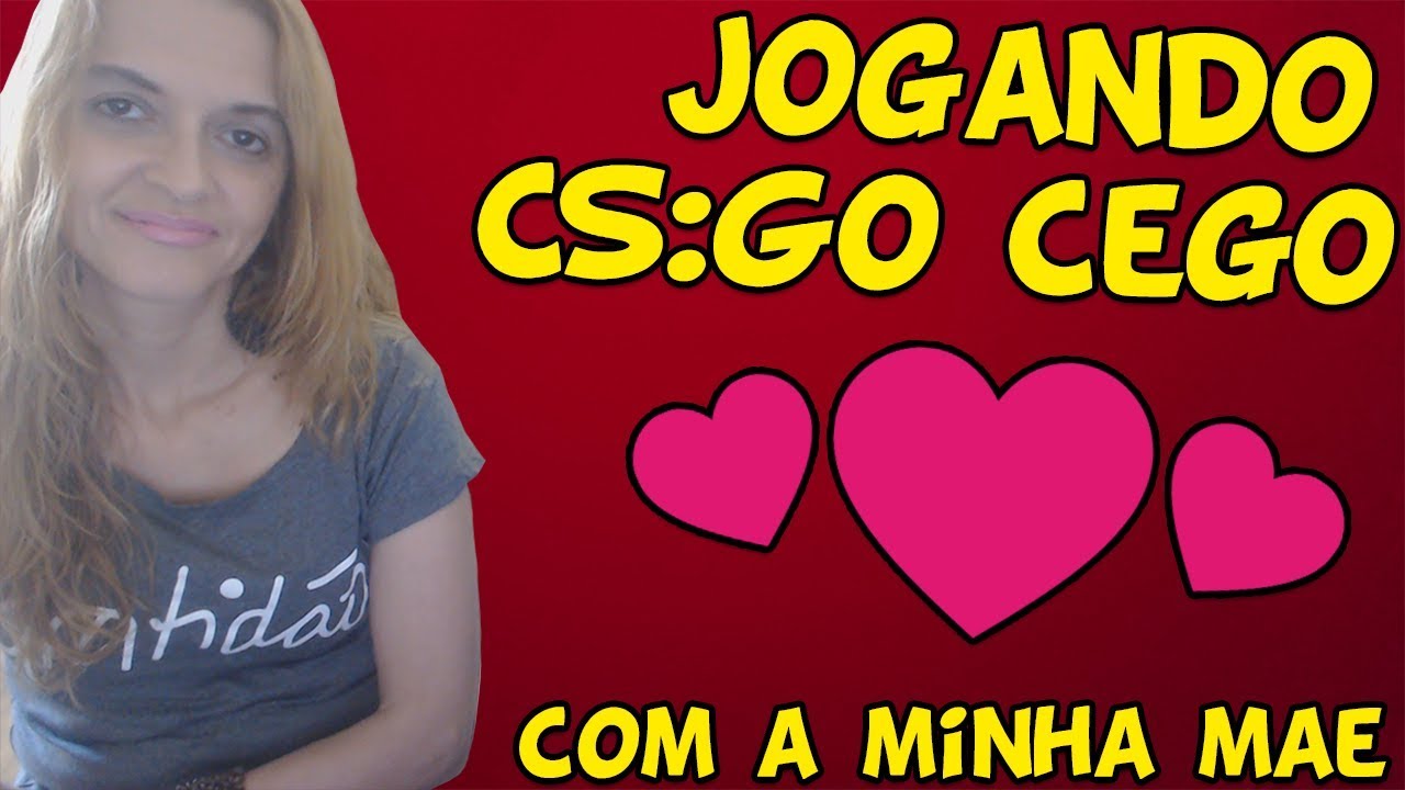 JOGANDO CS:GO CEGO COM A MINHA MÃE ME AJUDANDO