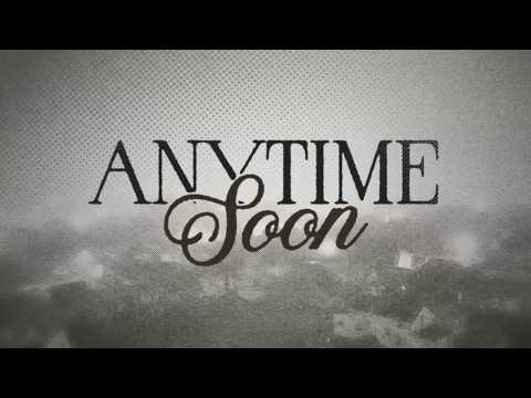 Anytime Soon (Lyrics)