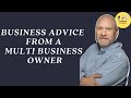 Business advice from a multi business owner