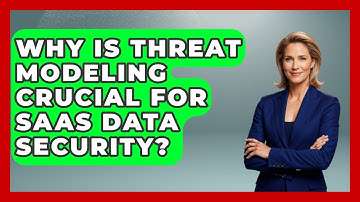Why Is Threat Modeling Crucial For SaaS Data Security? - The SaaS Pros Breakdown