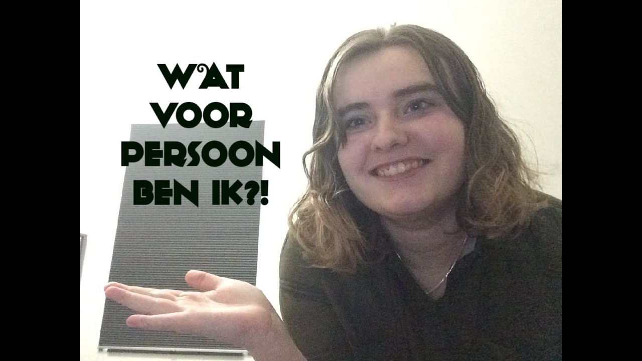 WAT VOOR PERSOON BEN IK?! - YouTube