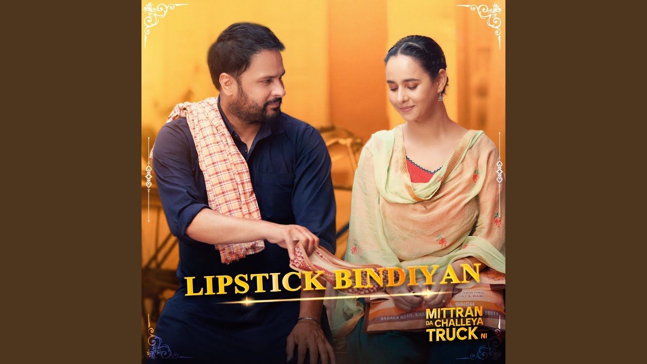 Lipstick Bindiyan (From "Mittran Da Challeya Truck Ni") (Full Audio)