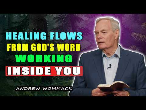 Healing Flows from God’s Word Working Inside You 🕊️ Andrew Wommack