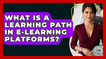 What Is A Learning Path In E-learning Platforms? - Learn As An Adult