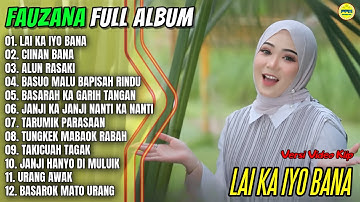 Fauzana Full Album || LAI KA IYO BANA - CIINAN BANA - ALUN RASAKI - Pop Minang Terpopuler - Trending