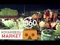 சென்னை கோயம்பேடு மார்க்கெட் | Vikatan 360º