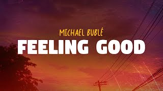 Michael Bublé - Feeling Good Lyrics
