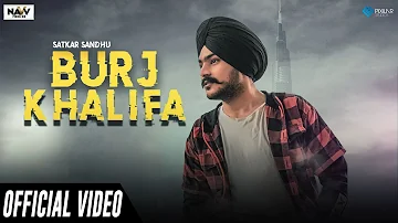 Burj Khalifa (Official Video) | Satkar Sandhu | New Punjabi Songs 2019 | Latest Punjabi Songs 2019