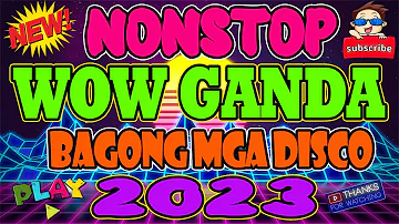 WOW GANDA - DISCO BANGER REMIX NONSTOP DANCE PARTY REMIX 2023 - NONSTOP DISCO REMIX 2023