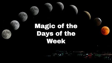 Magic of the Days of the Week
