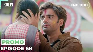 KULFI Episode 68 Preview | Reunion Then Run | Indian Series in English dubbed #EP68