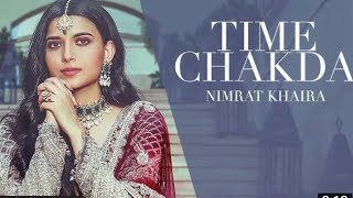 Time Chakada (Full song ) Nimrat khaira |Desi crew|Rony Ajanli Machhrai | Punjabi songs| latest song