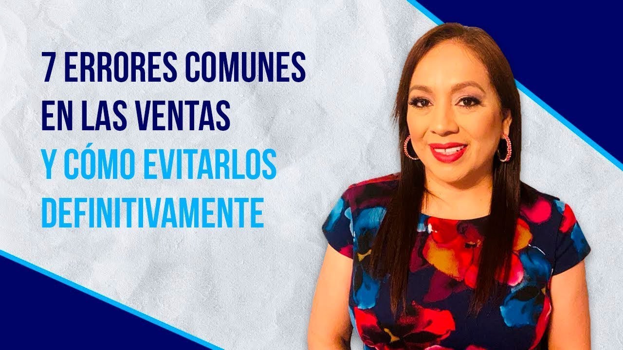 7 ERRORES Comunes en VENTAS y Cómo Evitarlos DE UNA VEZ POR TODAS Parte ...