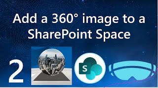 Add Stunning 360° Image web part to a SharePoint Space | Mixed Reality with SharePoint
