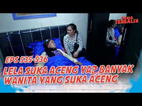 Does Lela Like Aceng? Many Women Like Aceng | DUNIA TERBALIK EPS 535-536 PART 3
