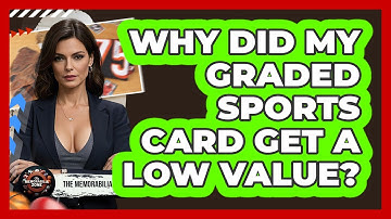 Why Did My Graded Sports Card Get A Low Value? - The Memorabilia Zone