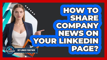 How To Share Company News On Your LinkedIn Page?