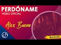 Perdóname - Alex Bueno [Video Oficial]