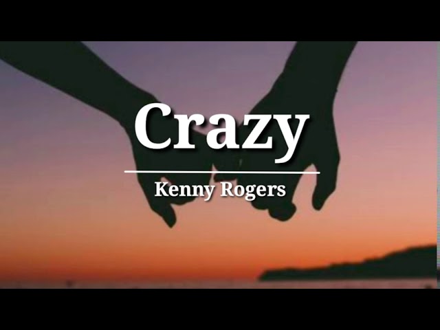 Crazy - Kenny Rogers (Lyrics) class=