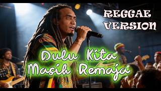 Dulu Kita Masih Remaja OST. Dilan ITB 1997 | Reggae AI Music Cover