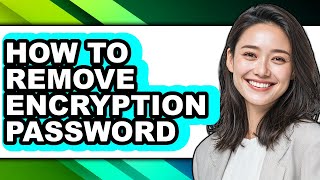 How to Remove Encryption Password - Easy Guide