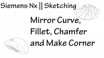 Siemens Nx || Sketching || Mirror Curve, Fillet, Chamfer and Make Corner