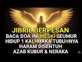 PESAN JIBRIL AS KALO SUDAH TUA‼️BACA DOA INI MINIMAL 1X SEUMUR HIDUP, BEBAS AZAB KUBUR & API NERAKA ... Silahkan baca