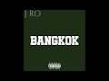 J ro  bangkok prod by fursgotitjumpin lyric