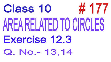 Class 10 | NCERT Maths | Chapter 12 - Areas Related to Circles | Exercise 12.3 Que. No. 13,14