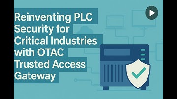Reinventing PLC Security for Critical Industries with OTAC Trusted Access Gateway | swIDch