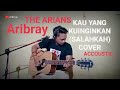 KAU YANG KUINGINKAN (SALAHKAH) THE ARIANS / COVER