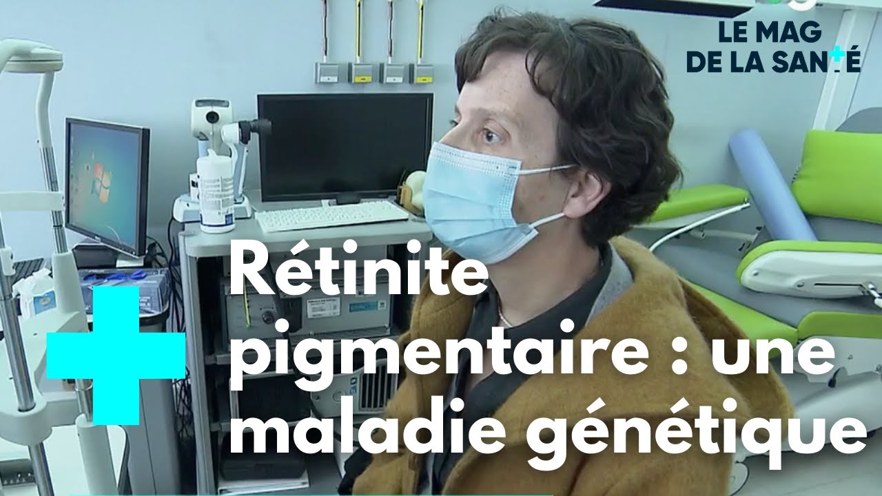 Rétinite pigmentaire : une perte progressive de la vue - Le Magazine de la Santé