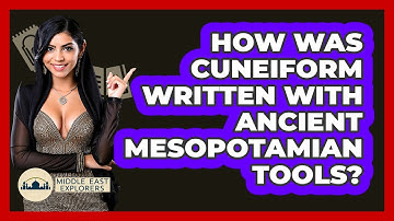 How Was Cuneiform Written With Ancient Mesopotamian Tools? - Middle East Explorers