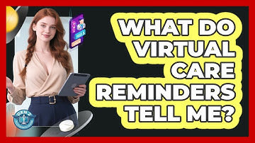 What Do Virtual Care Reminders Tell Me?