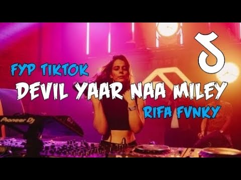 DJ DEVIL YAAR NAA MILEY  FYP TIKTOK‼️ REMIX FULL BASS  Rifa Fvnky  Nwrmxx