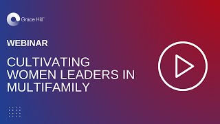 Cultivating Women Leaders in Multifamily - Webinar