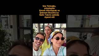Sıla Türkoğlu, Arkadaşları Emrah Altıntoprak ve Şebnem Bozoklu&#39;yu Gelin Takımı Setinde Ziyaret Etti