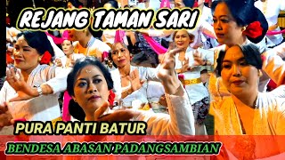'TARI REJANG TAMAN SARI'  IBU - IBU PURA PANTI BATUR BENDESA ABASAN PADANGSAMBIAN.